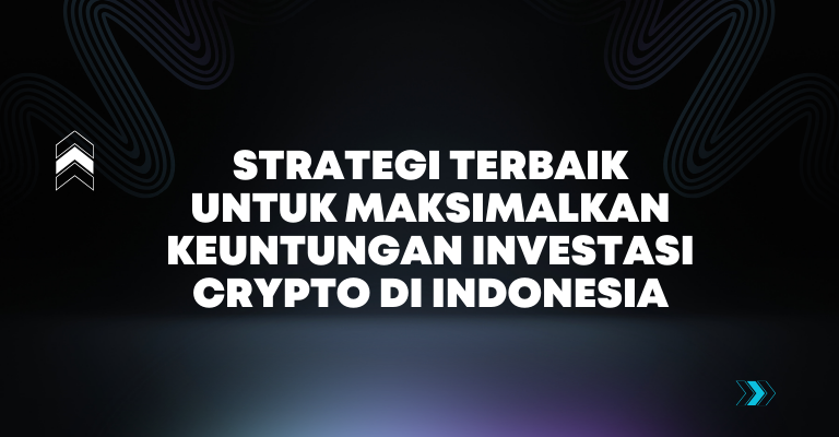 Strategi Terbaik Untuk Maksimalkan Keuntungan Investasi Crypto Di