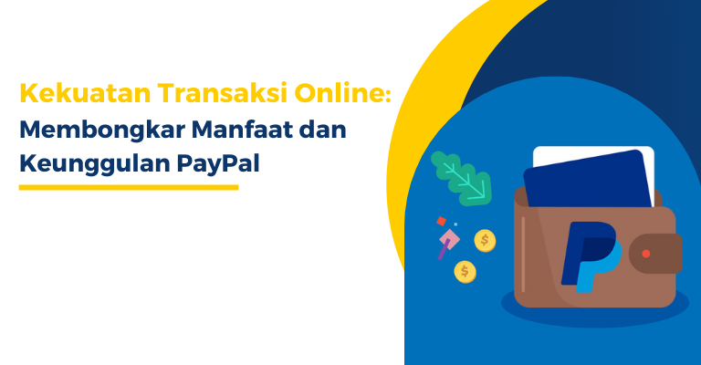 Kekuatan Transaksi Online Membongkar Manfaat Dan Keunggulan Paypal